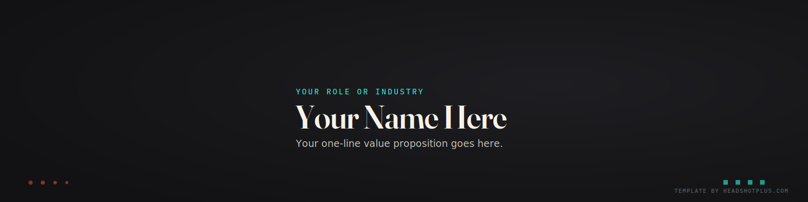 LinkedIn banner template with a dark background, name placeholder, and one-line tagline, safe-zone tested